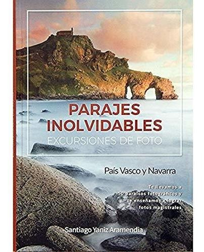 Parajes Inolvidables : Excursiones De Foto : País Vasco Y Na