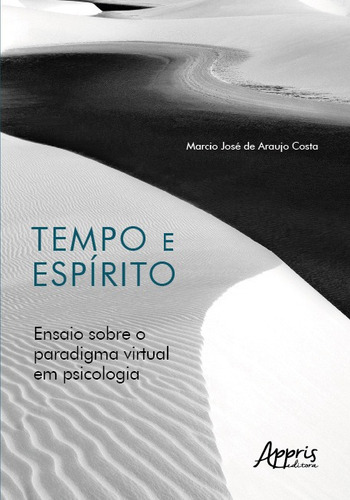 Tempo E Espírito: Ensaio Sobre O Paradigma Virtual Em Psicologia