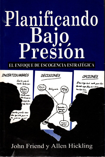 Planificando Bajo Presión - John Friend Y Allen Hickling