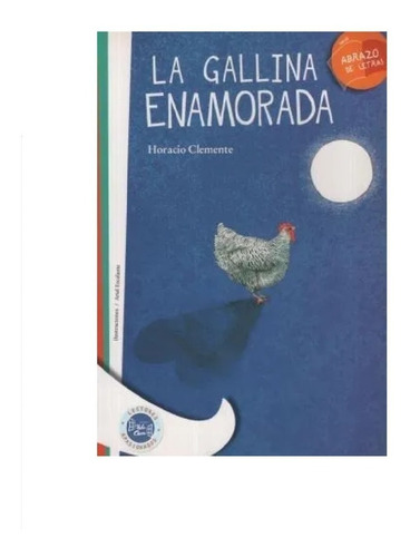 Abrazo De Letras Coleccion: La Gallina Enamorada (novedad 20