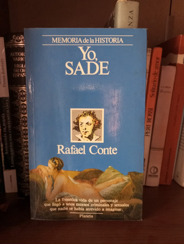 Yo, Sade. Memoria De La Historia. Rafael Conte.