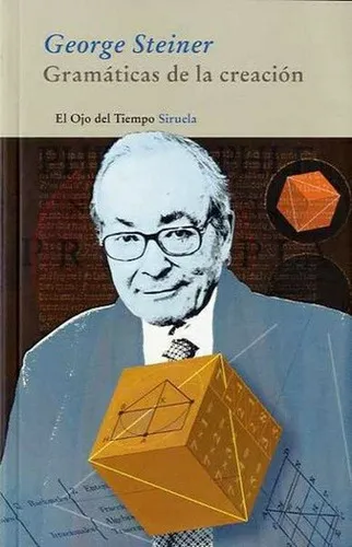 Gramáticas De La Creación, De George Steiner. Editorial Siruela, Tapa Blanda En Español, 2012