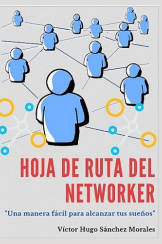 Libro: Hoja De Ruta Del Networker:  Una Manera Fácil Para Al