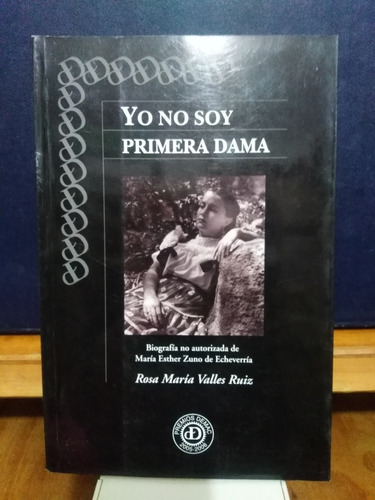 Libro Yo No Soy Primera Dama, Firmado Por La Autora Valles