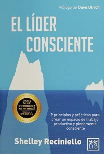 El Lider Consciente : 9 Principios Y Practicas Pa (original)