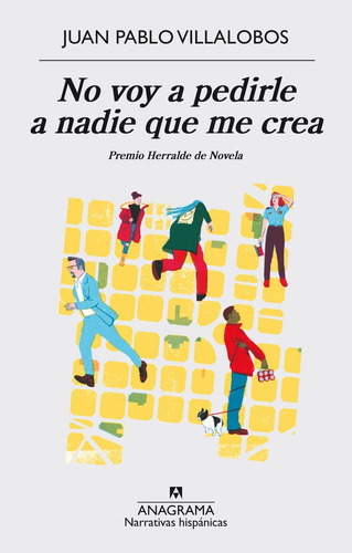 No Voy A Pedirle A Nadie Que Me Crea, De Villalobos, Juan Pablo. Editorial Anagrama S.a., Tapa Blanda En Español