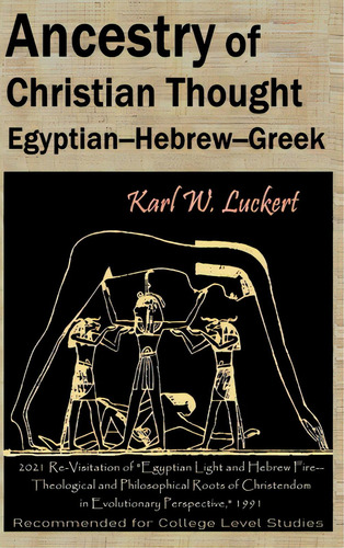 Ancestry Of Christian Thought: Egyptian--hebrew--greek, De Luckert, Karl W.. Editorial Lightning Source Inc, Tapa Dura En Inglés