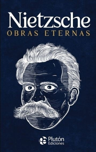 Nietzsche Obras Eternas, de Friedrich Nietzsche, Editorial Pluton, Tapa Dura