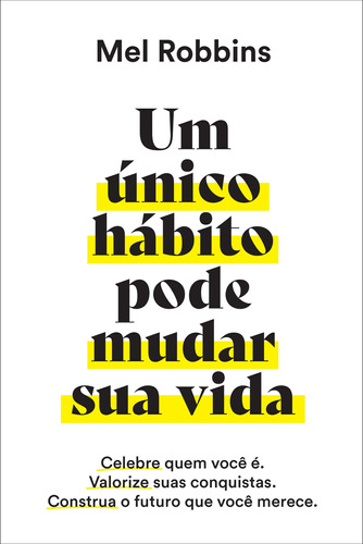 Um único hábito pode mudar sua vida, de Robbins, Mel. Editora GMT Editores Ltda., capa mole em português, 2022