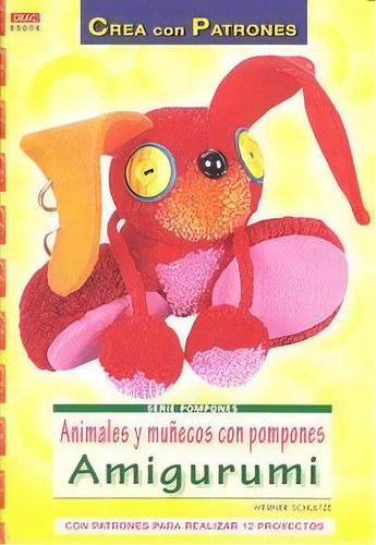 Serie Pompones Nãâº 6. Animales Y Muãâ±ecos Con Pompones Amigurumi, De Schultze, Werner. Editorial El Drac, S.l., Tapa Blanda En Español
