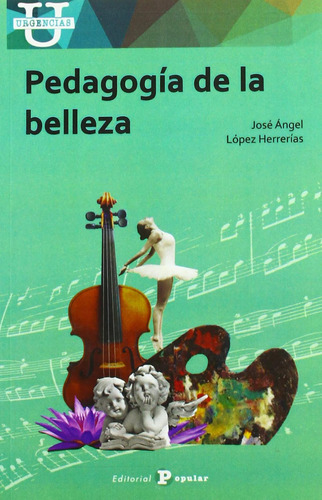 Libro: Pedagogía De La Belleza. López Herrerías, José Ángel.