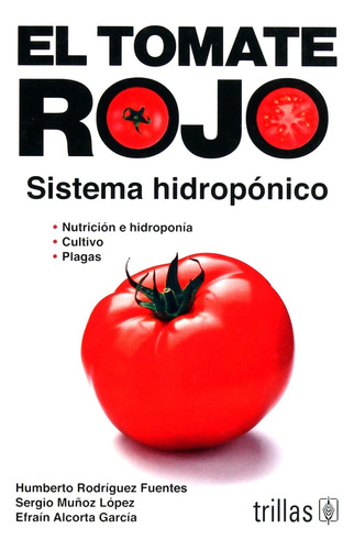 El Tomate Rojo: Sistema Hidroponico - Rodriguez Fuentes, Muñ