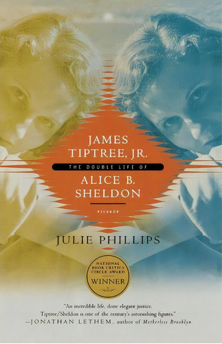 James Tiptree, Jr., De Julie Phillips. Editorial Picador Usa, Tapa Blanda En Inglés