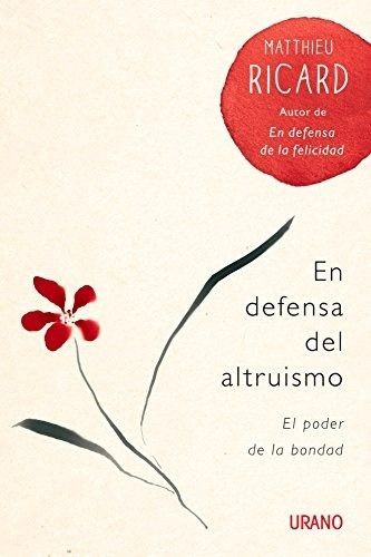 En Defensa Del Altruismo, De Matthieu Ricard. Editorial Ediciones Urano En Español