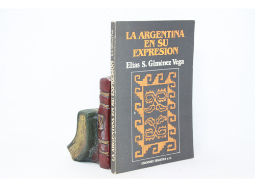 Elías S Giménez Vega - La Argentina En Su Expresión