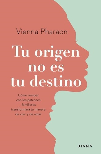 Tu Origen No Es Tu Destino, De Vienna Pharaon. Editorial Diana, Tapa Blanda, Edición 1 En Español, 2023