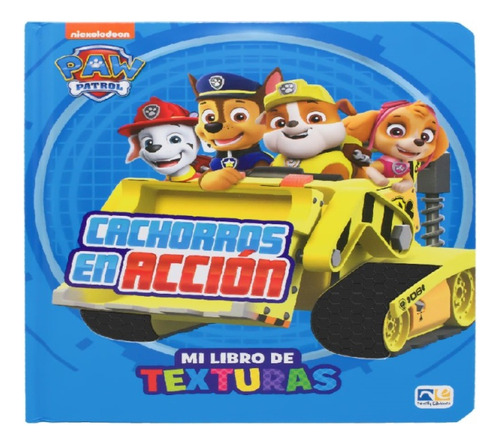 Mi Libro De Texturas Paw Patrol. Cachorros En Acción / Pd., De Nickelodeon. Editorial Novelty Ediciones Infantil, Tapa Dura, Edición 01 En Español, 2024