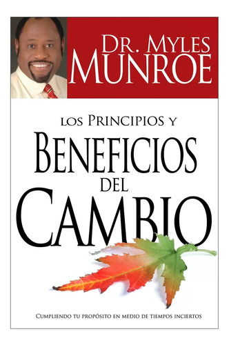 Los Principios Y Beneficios De Cambio - Dr. Myles Munroe