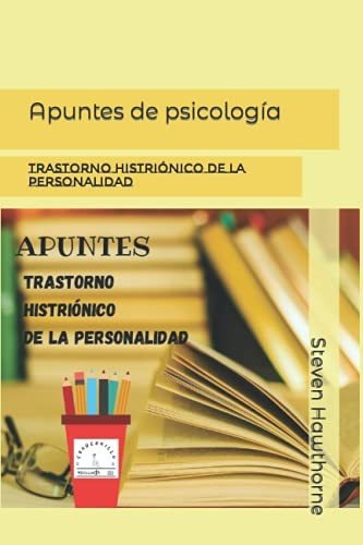 Apuntes De Psicología: Trastorno Histriónico De La Personali