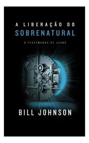 Libro: La Liberación De Lo Sobrenatural: El Testimonio De Je