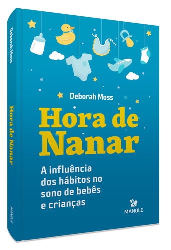 Hora de nanar: A influência dos hábitos no sono de bebês e crianças, de Moss, Deborah. Editora Manole LTDA, capa mole em português, 2021