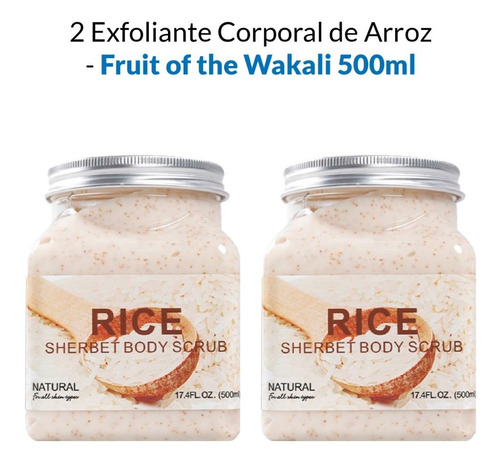 2 Exfoliante Corporal De Arroz - Fruit Of The Wakali 500ml