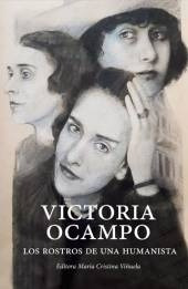 Victoria Ocampo: Los Rostros De Una Humanista