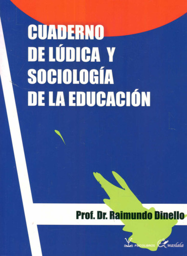 Cuaderno De Ludica Y Sociologia De La Educacion - Dinello, R