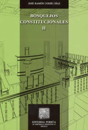 Bosquejos Constitucionales 2 José Ramón Cossío Díaz