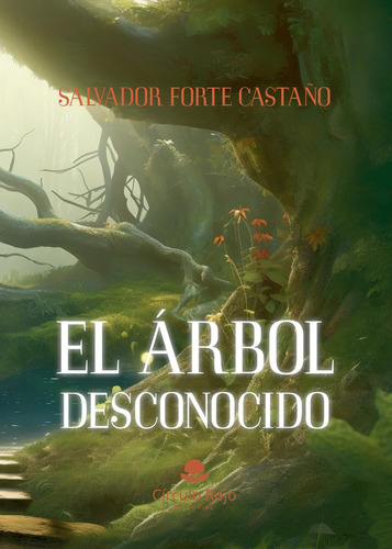 El Árbol Desconocido: No, de Forte Castaño, Salvador., vol. 1. Editorial Círculo Rojo SL, tapa pasta blanda, edición 1 en español, 2023