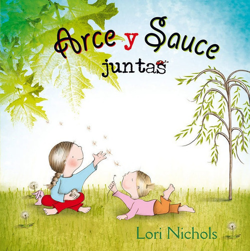 Arce y Sauce juntas, de Nichols, Lori. Editorial PICARONA, tapa dura en español