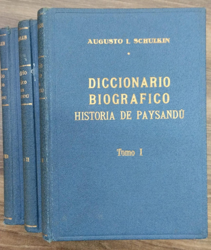 Diccionario Biográfico Historia De Paysandú - Augusto I. Sch