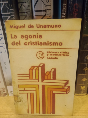 La Agonía Del Cristianismo - Miguel De Unamuno