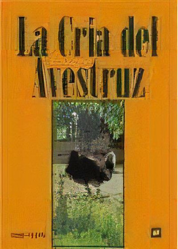 La Cria Del Avestruz De Giorgio Anderloni, De Giorgio Anderloni. Editorial Mundi-prensa En Español