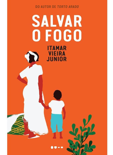 Livro Salvar O Fogo - Itamar Vieira Junior | Capa Dura