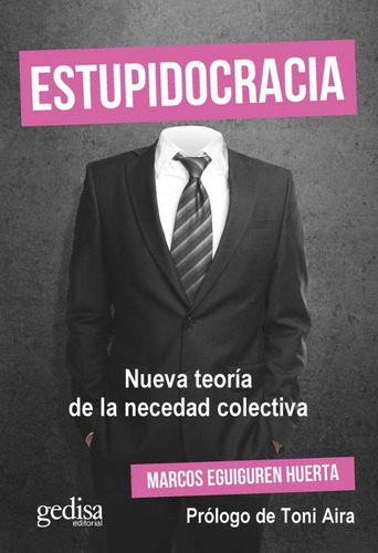 Estupidocracia Nueva Teoría De La Necedad Colectiva