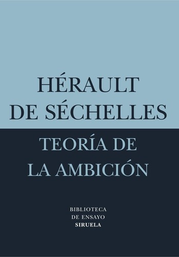 Teoria De La Ambicion - Sechelles, Herault De, de SECHELLES, HERAULT DE. Editorial SIRUELA en español