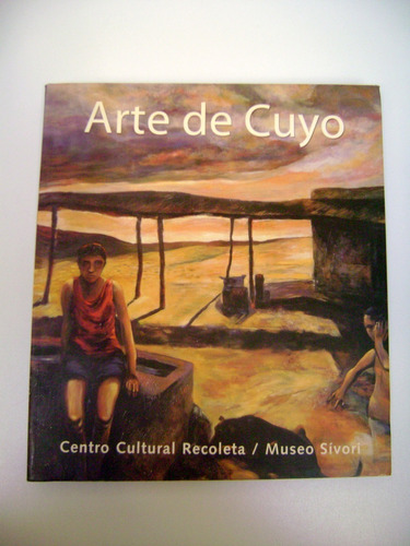 Arte De Cuyo Centro Recoleta Museo Sivori Libro 1999 Boedo