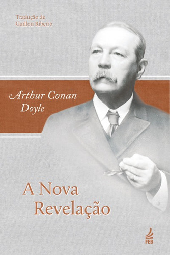 A Nova Revelação, De :  Arthur Conan Doyle - :  Guillon Ribeiro. Feb Editora Em Português