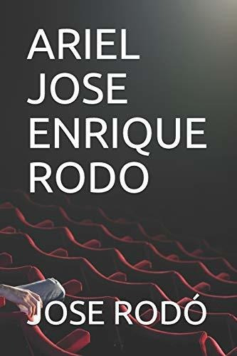 Libro : Ariel Jose Enrique Rodo - Rodo, Jose Enrique