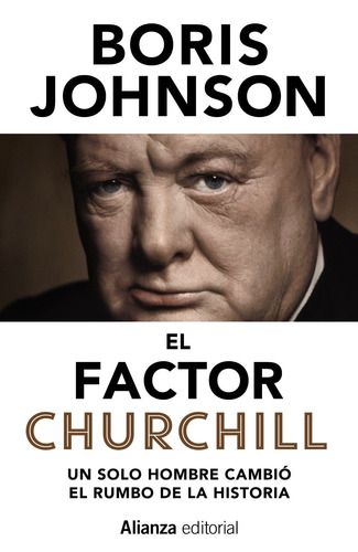 El factor Churchill, de Johnson, Boris. Serie 13/20 Editorial Alianza, tapa blanda en español, 2017