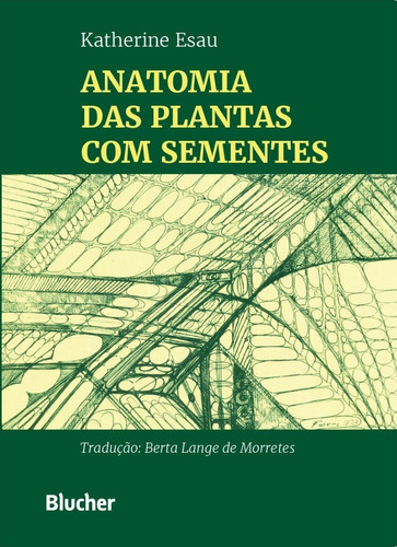 Livro Anatomia Das Plantas Com Sementes - Katherine Esau