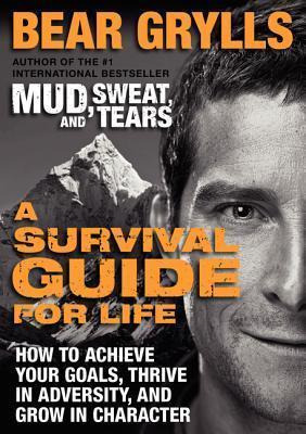 A Survival Guide For Life : How To Achieve Your Goals, Th...