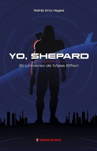 Yo Shepard El Universo De Mass Effect - Ortiz Moyano,andres