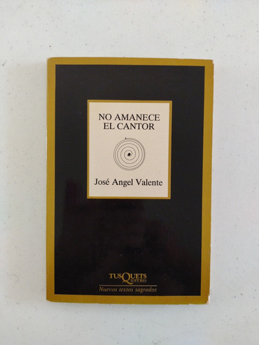 José Ángel Valente. No Amanece El Cantor. Firmado 