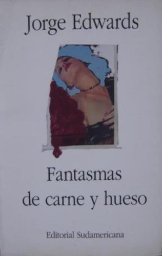 Fantasmas De Carne Y Hueso, De Edwards, Jorge. Editorial S/d, Tapa Tapa Blanda En Español