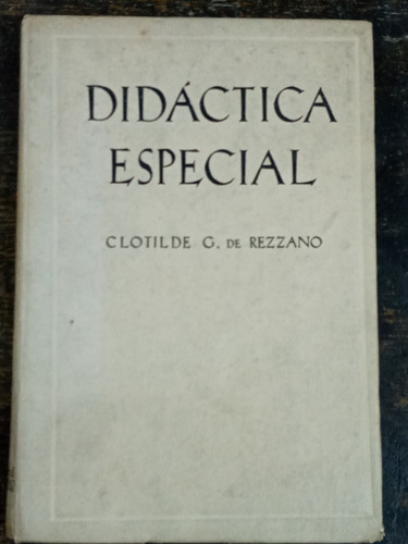 Didactica Especial * Clotilde De Rezzano * Tomo 2 * 1957 *