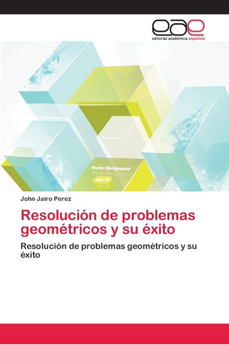 Libro: Resolución De Problemas Geométricos Y Su Éxito: Resol