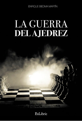 La Guerra Del Ajedrez - Enrique Biedma Martín