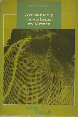 Artesanías Y Capitalismo En México  /  Victoria Novelo